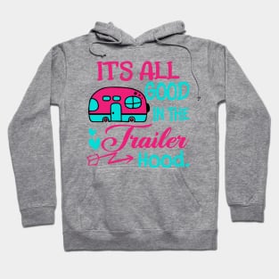 It is all good in the trailer Hood Hoodie